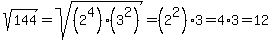 sqrt%28144%29=sqrt%28%282%5E4%29%2A%283%5E2%29%29=%282%5E2%29%2A3=4%2A3=12