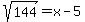 sqrt%28144%29=x-5+