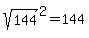sqrt%28144%29%5E2=144
