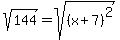 sqrt%28144%29+=+sqrt%28%28x%2B7%29%5E2%29