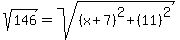 sqrt%28146%29=sqrt%28%28x%2B7%29%5E2%2B%2811%29%5E2%29
