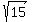 sqrt%2815%29