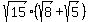 sqrt%2815%29%28sqrt%288%29%2Bsqrt%285%29%29