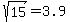 sqrt%2815%29=3.9