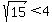 sqrt%2815%29+%3C+4