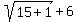 sqrt%2815%2B1%29+%2B+6