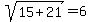 sqrt%2815%2B21%29=6