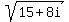 sqrt%2815%2B8i%29