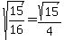sqrt%2815%2F16%29+=+sqrt%2815%29%2F4