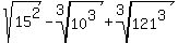 sqrt%2815%5E2%29+-root%283%2C10%5E3%29+%2Broot%283%2C121%5E3%29
