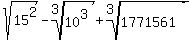 sqrt%2815%5E2%29+-root%283%2C10%5E3%29+%2Broot%283%2C1771561%29