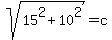 sqrt%2815%5E2%2B10%5E2%29=c+