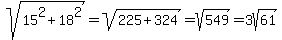 sqrt%2815%5E2%2B18%5E2%29=sqrt%28225%2B324%29=sqrt%28549%29=3sqrt%2861%29