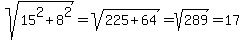 sqrt%2815%5E2%2B8%5E2%29=sqrt%28225%2B64%29=sqrt%28289%29=17