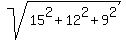 sqrt%2815%5E2+%2B+12%5E2+%2B+9%5E2%29