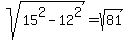sqrt%2815%5E2-12%5E2%29++=+sqrt%2881%29