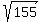 sqrt%28155%29