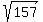 sqrt%28157%29