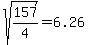 sqrt%28157%2F4%29=6.26