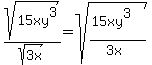 sqrt%2815xy%5E3%29%2Fsqrt%283x%29=sqrt%28%2815xy%5E3%29%2F%283x%29%29
