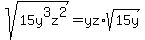 sqrt%2815y%5E3z%5E2%29+=+yz%2Asqrt%2815y%29
