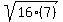 sqrt%2816%287%29%29