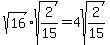 sqrt%2816%29%2Asqrt%282%2F15%29+=+4sqrt%282%2F15%29