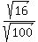sqrt%2816%29%2Fsqrt%28100%29