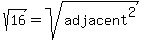 sqrt%2816%29=sqrt%28adjacent%5E2%29