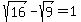 sqrt%2816%29+-+sqrt%289%29+=+1