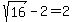 sqrt%2816%29-+2+=+2