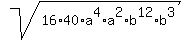 sqrt%2816%2A40%2Aa%5E4%2Aa%5E2%2Ab%5E12%2Ab%5E3%29