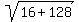 sqrt%2816%2B128%29