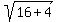 sqrt%2816%2B4%29