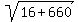 sqrt%2816%2B660%29