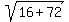 sqrt%2816%2B72%29