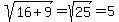 sqrt%2816%2B9%29=sqrt%2825%29+=+5