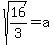 sqrt%2816%2F3%29=a