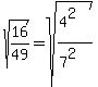 sqrt%2816%2F49%29+=+sqrt%28%284%5E2%29%2F%287%5E2%29%29