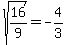 sqrt%2816%2F9%29+=+-4%2F3