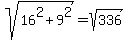 sqrt%2816%5E2%2B9%5E2%29+=+sqrt%28336%29