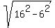 sqrt%2816%5E2+-+6%5E2%29