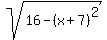 sqrt%2816-%28x%2B7%29%5E2%29