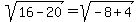 sqrt%2816-20%29+=+sqrt%28-8%2B4%29
