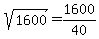 sqrt%281600%29+=+1600%2F40