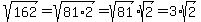 sqrt%28162%29=sqrt%2881%2A2%29=sqrt%2881%29%2Asqrt%282%29=3%2Asqrt%282%29