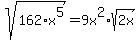 sqrt%28162%2Ax%5E5%29=9x%5E2%2Asqrt%282x%29