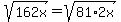 sqrt%28162x%29+=+sqrt%2881%2A2x%29