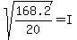 sqrt%28168.2%2F20%29=I