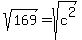 sqrt%28169%29=sqrt%28c%5E2%29